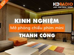  Kinh nghiệm mở phòng chiếu phim mini thành công 