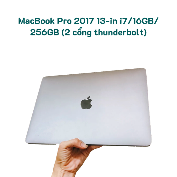 MacBook Pro 2017 13-in i7/16GB/256GB (2 cổng thunderbolt)