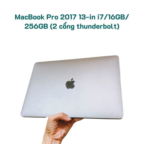 MacBook Pro 2017 13-in i7/16GB/256GB (2 cổng thunderbolt)