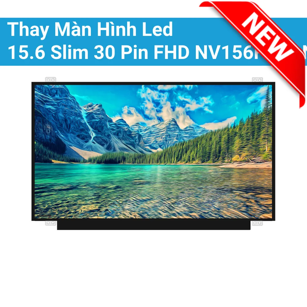Thay Màn Hình Led 15.6 Slim 30 Pin FHD NV156FHM-N42, B156HAN01.2, B156HAN01.2