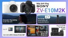  Máy ảnh Vlog Sony ZV-E10M2K (Kèm lens E 16-50 mm) 