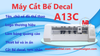 Máy Cắt Bế Decal A13C