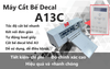 Máy Cắt Bế Decal A13C