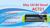 Máy Cắt Bế Decal AC721