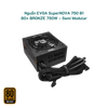 Nguồn EVGA SuperNOVA 750 B1 – 80+ BRONZE 750W – Semi Modular Tray