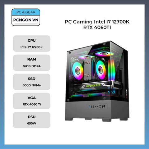 PC Gaming Intel Core i7-12700K | RTX 4060 Ti - Hiệu Năng Gaming & Đồ Họa Đỉnh Cao