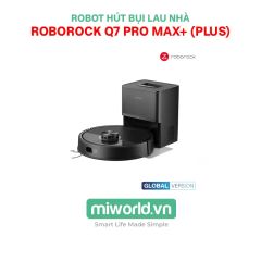  Robot Hút Bụi Lau Nhà Roborock Q7 Pro Max+ (Plus) - Model 2026 