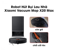  Robot Hút Bụi Lau Nhà Xiaomi Vacuum X20 Max 