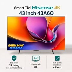  Smart Tivi Hisense 4K 43 inch 43A6Q 