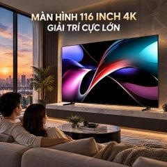 Smart Tivi MiniLED ULED Hisense AI 4K 116 inch 116UX 