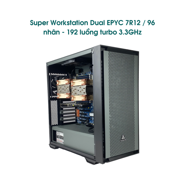 Super Workstation Dual EPYC 7R12 / 96 nhân - 192 luồng turbo 3.3GHz