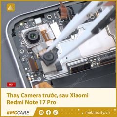  Thay Camera trước, sau Xiaomi Redmi Note 17 Pro 