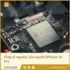 Thay IC nguồn, khắc phục lỗi nguồn iPhone 18 Pro