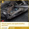 Thay IC nguồn, khắc phục lỗi nguồn OnePlus Ace 5 Pro