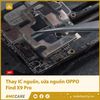 Thay IC nguồn, khắc phục lỗi nguồn OPPO Find X9 Pro