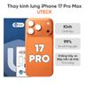 Thay kính lưng iPhone 17 Pro Max loại UTECK