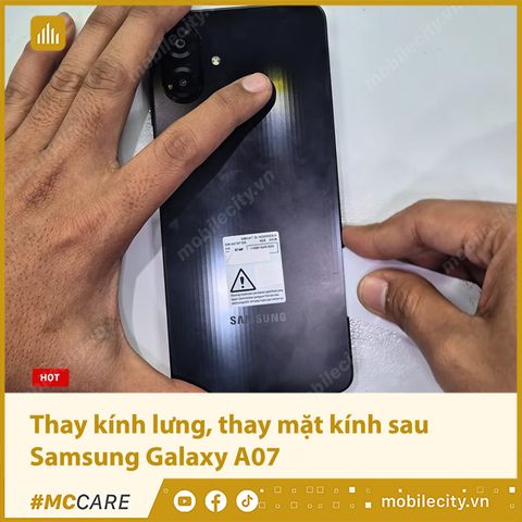 Thay kính lưng, thay mặt kính sau Samsung Galaxy A07