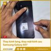 Thay kính lưng, thay mặt kính sau Samsung Galaxy A07
