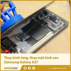  Thay kính lưng, thay mặt kính sau Samsung Galaxy A27 