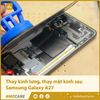 Thay kính lưng, thay mặt kính sau Samsung Galaxy A27
