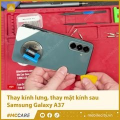  Thay kính lưng, thay mặt kính sau Samsung Galaxy A37 