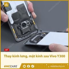  Thay kính lưng, thay mặt kính sau Vivo Y300 