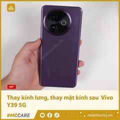  Thay kính lưng, thay mặt kính sau Vivo Y39 5G 