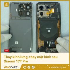  Thay kính lưng, thay mặt kính sau Xiaomi 17T Pro 