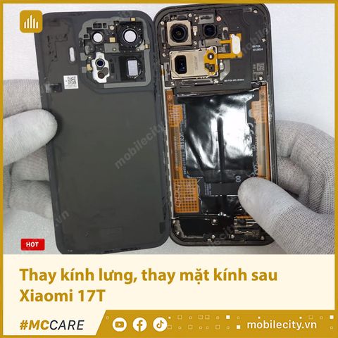 Thay kính lưng, thay mặt kính sau Xiaomi 17T
