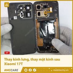  Thay kính lưng, thay mặt kính sau Xiaomi 17T 