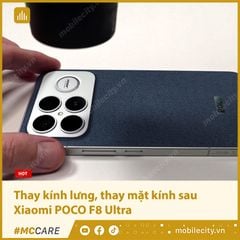  Thay kính lưng, thay mặt kính sau Xiaomi POCO F8 Ultra 
