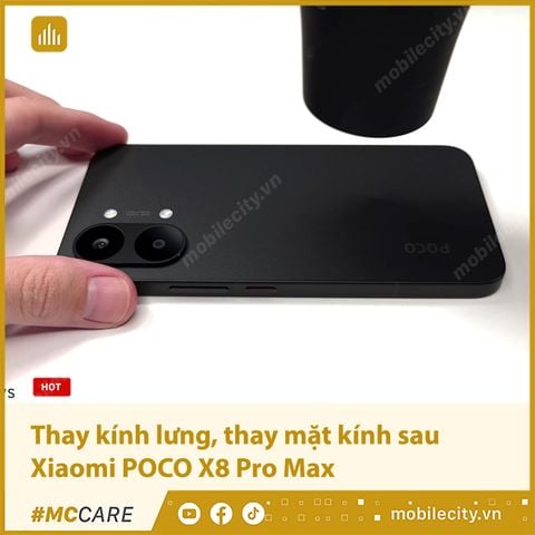 Thay kính lưng, thay mặt kính sau Xiaomi POCO X8 Pro Max