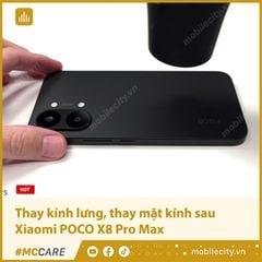  Thay kính lưng, thay mặt kính sau Xiaomi POCO X8 Pro Max 