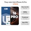 Thay màn hình iPhone 16 Pro loại UTECK