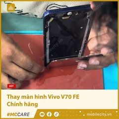  Thay màn hình Vivo V70 FE Chính hãng 