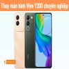 Thay màn hình Vivo Y200