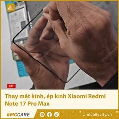  Thay mặt kính, ép kính Xiaomi Redmi Note 17 Pro Max 