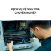 vệ sinh VGA Chuyên Nghiệp