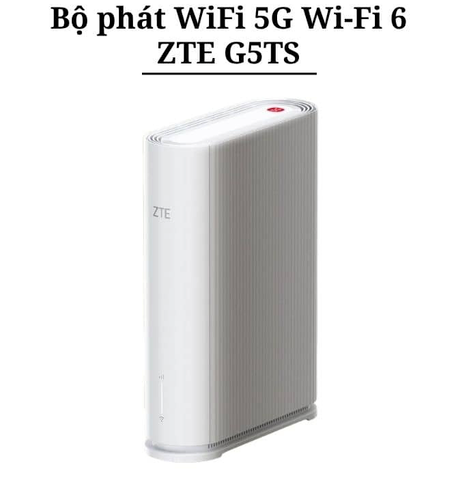 Router 5G ZTE G5TS Wi-Fi 6 – Chuẩn R16, kết nối đến 64 thiết bị