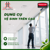 Dụng cụ vệ sinh trên cao 