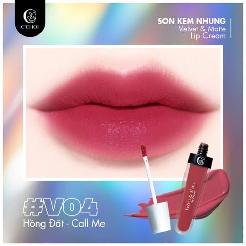 Son Kem Nhung Hồng Đất - V04 Call Me - C'Choi Velvet & Matte Lip Cream