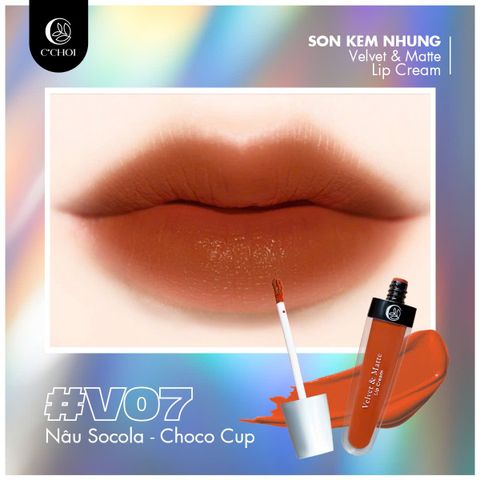 Son Kem Nhung Nâu Socola - V07 Choco cup - C'Choi Velvet & Matte Lip Cream