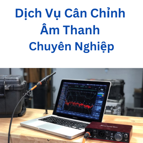 Dịch Vụ Cân Chỉnh Âm Thanh Chuyên Nghiệp