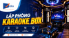 Lắp Phòng Karaoke Box