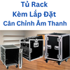 Tủ Rack Kèm Lắp Đặt Và Cân Chỉnh Âm Thanh Chuẩn