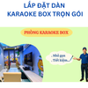 LẮP ĐẶT DÀN KARAOKE BOX TRỌN GÓI