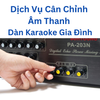 Dịch Vụ Cân Chỉnh Âm Thanh Dàn Karaoke Gia Đình