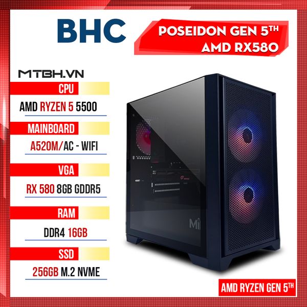 PC Gaming AMD BHC Posedion RX580 Gen 5th ( Ryzen 5 5500 | RX 580 8GB | 16GB | 256GB | A520 WIFI + BT )