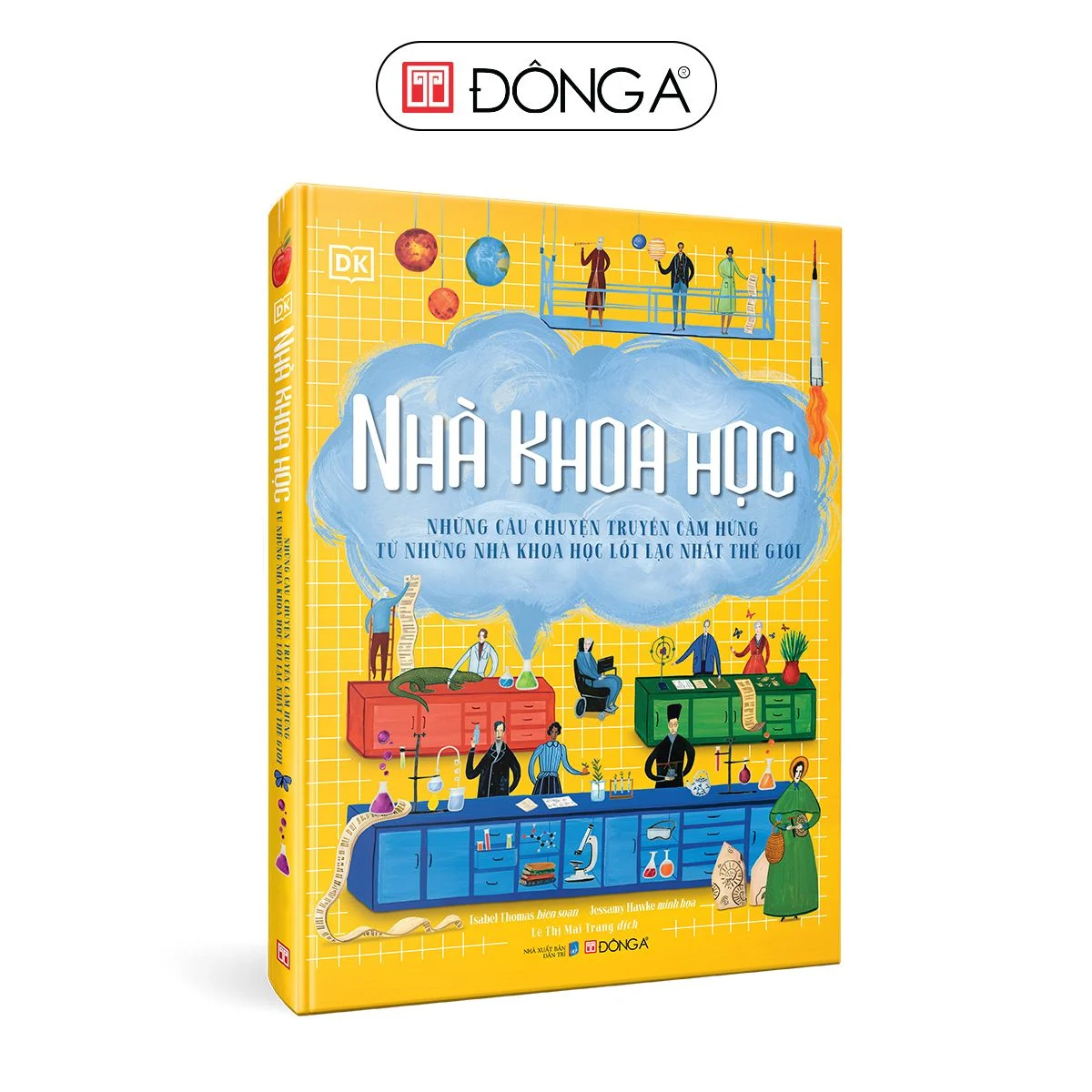 ĐÔNG A - NHÀ KHOA HỌC: NHỮNG CÂU CHUYỆN TRUYỀN CẢM HỨNG TỪ NHỮNG NHÀ KHOA HỌC LỖI LẠC NHẤT THẾ GIỚI (BÌA CỨNG)