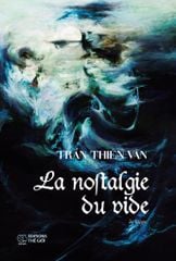 HOÀI NIỆM VỀ VỀ KHOẢNG TRỐNG (TIỂU THUYẾT) - TRẦN THIÊN VÂN (3 PHIÊN BẢN: TIẾNG VIỆT - TIẾNG ANH - TIẾNG PHÁP)
